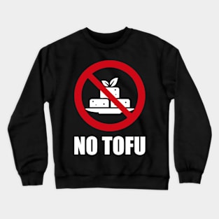 NO Tofu - Anti series - Nasty smelly foods - 12A Crewneck Sweatshirt